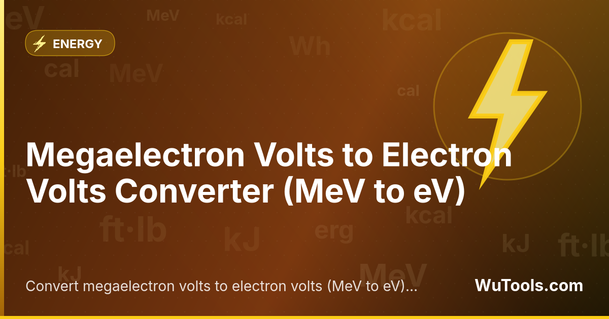 Megaelectron Volts to Electron Volts Converter — Convert megaelectron volts to electron volts (MeV to eV) instantly with our free online converter. Accurate results with