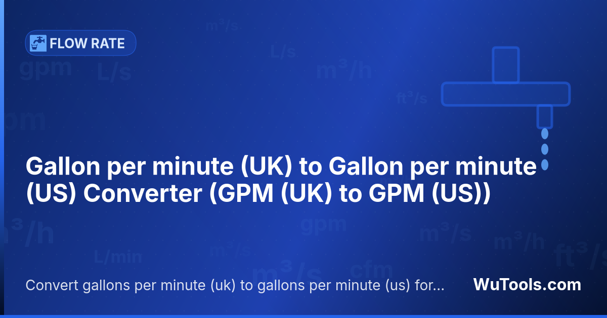 Chuyển đổi Gallon trên phút (Anh) sang Gallon trên phút (Mỹ) — Chuyển đổi gallon trên phút (anh) sang gallon trên phút (mỹ) miễn phí. 1 GPM (UK) = 1,200949925505 GPM (US). Công cụ chu