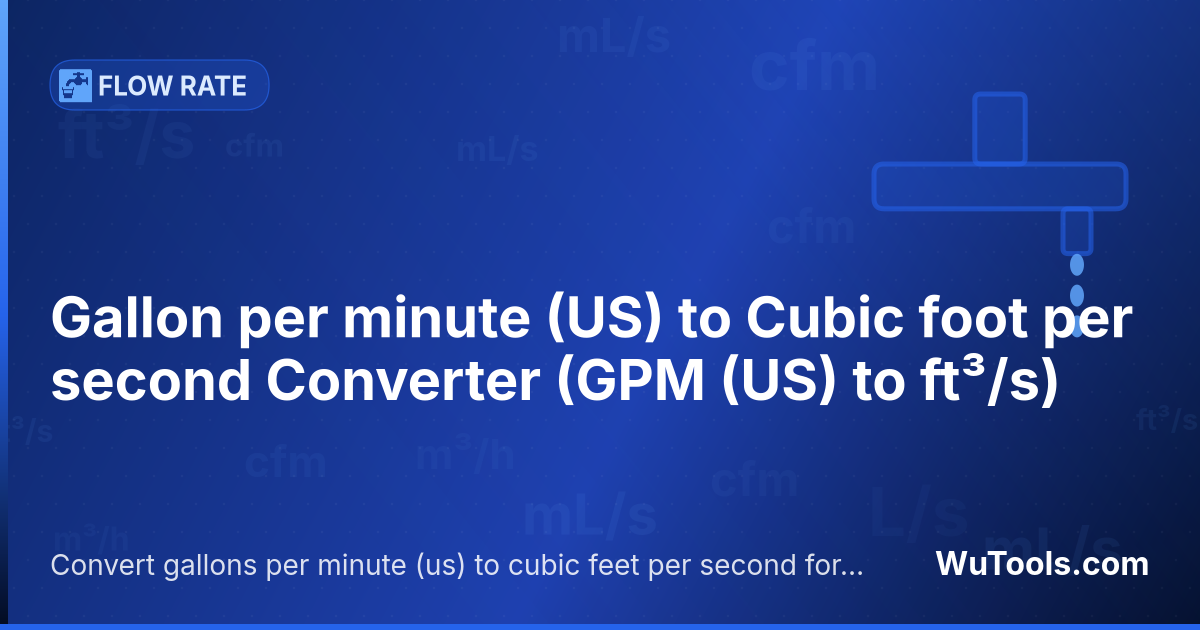 Conversor de Galão por minuto (US) para Pé cúbico por segundo — Converta galões por minuto (us) para pés cúbicos por segundo grátis. 1 GPM (US) = 0.002228009259 ft³/s. Conversor precis