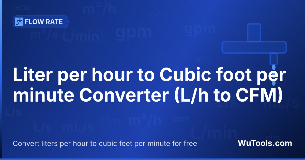 Convertisseur Litre par heure vers Pied cube par minute — Convertir litres par heure vers pieds cubes par minute gratuitement. 1 L/h = 0.000588577779 CFM. Convertisseur précis av