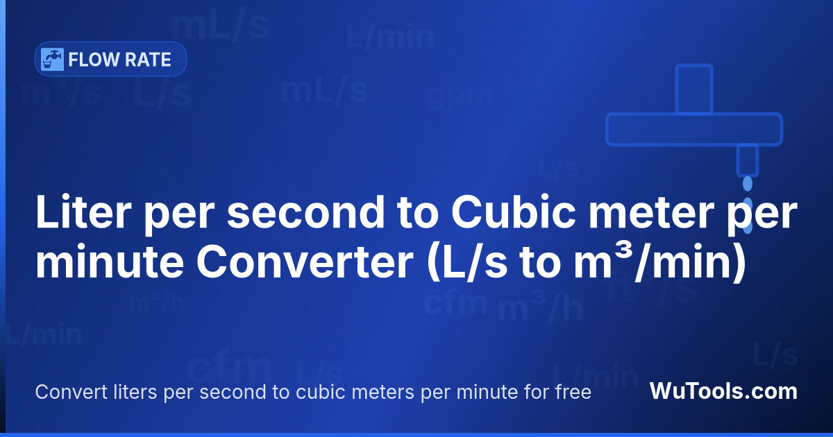 Liter per second to Cubic meter per minute Converter — Convert liters per second to cubic meters per minute for free. 1 L/s = 0.06 m³/min. Accurate converter with formula, exa