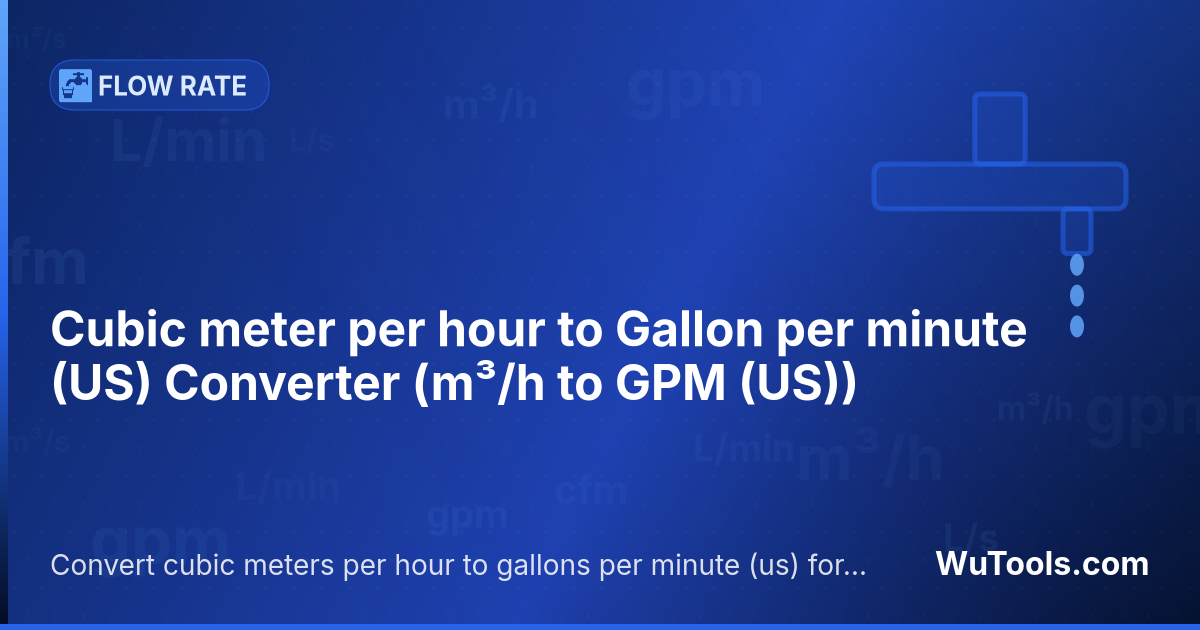 Conversor de Metro cúbico por hora para Galão por minuto (US) — Converta metros cúbicos por hora para galões por minuto (us) grátis. 1 m³/h = 4.402867539302 GPM (US). Conversor preciso