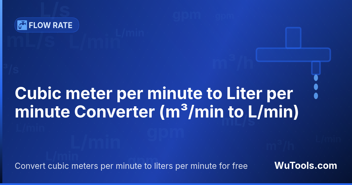 Cubic meter per minute to Liter per minute Converter — Convert cubic meters per minute to liters per minute for free. 1 m³/min = 1000 L/min. Accurate converter with formula, e