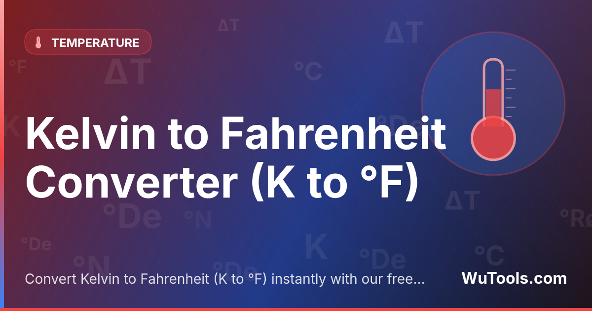Kelvin to Fahrenheit Converter — Convert Kelvin to Fahrenheit instantly: °F = (K − 273.15) × 9/5 + 32. Free K to °F calculator with absolute-zero awarene