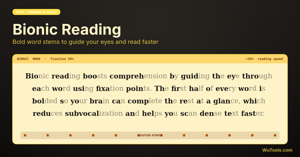 Bionic Reading Converter — Free bionic reading converter. Bold the leading letters of every word to read 30% faster. Adjust ratio, paste any text,