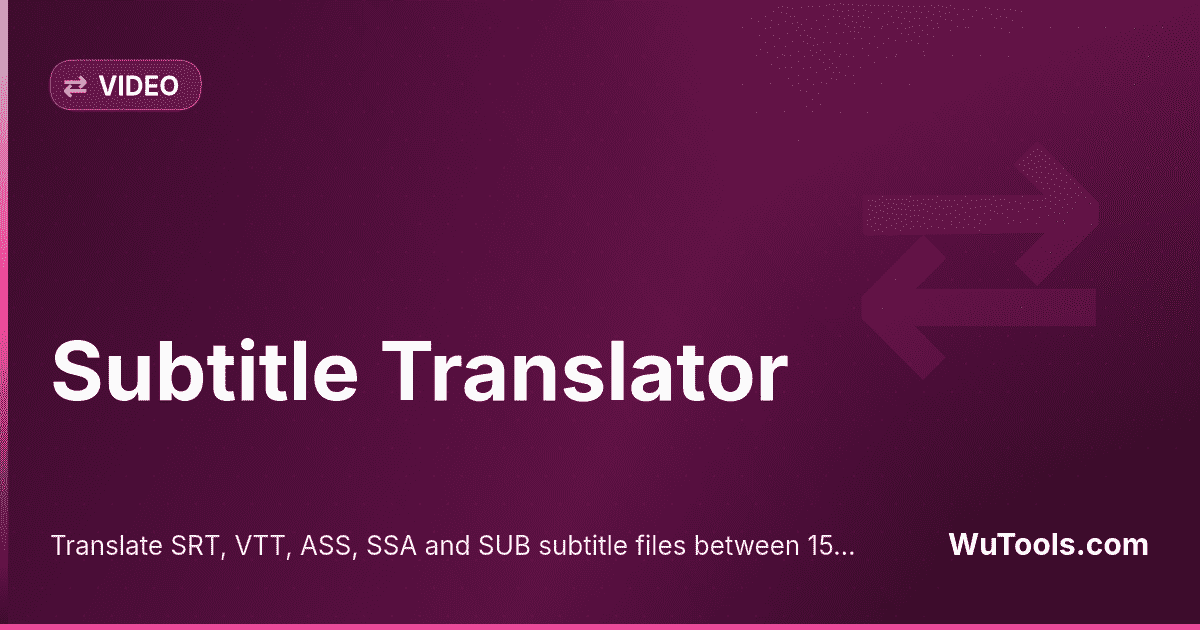 Subtitle Translator — Translate SRT, VTT, ASS, SSA and SUB subtitle files between 15 languages with 100% original timestamp preservation. Free